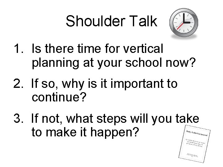Shoulder Talk 1. Is there time for vertical planning at your school now? 2.