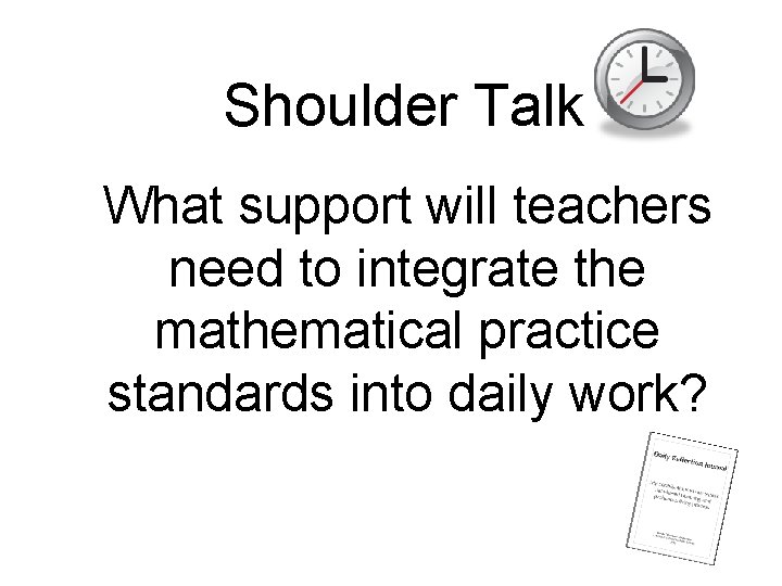 Shoulder Talk What support will teachers need to integrate the mathematical practice standards into