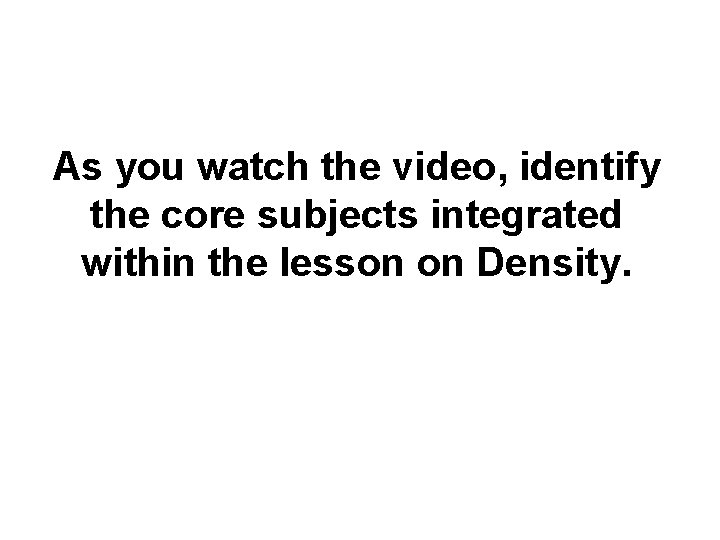 As you watch the video, identify the core subjects integrated within the lesson on