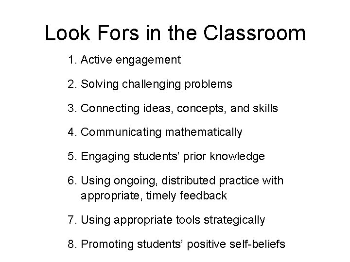 Look Fors in the Classroom 1. Active engagement 2. Solving challenging problems 3. Connecting