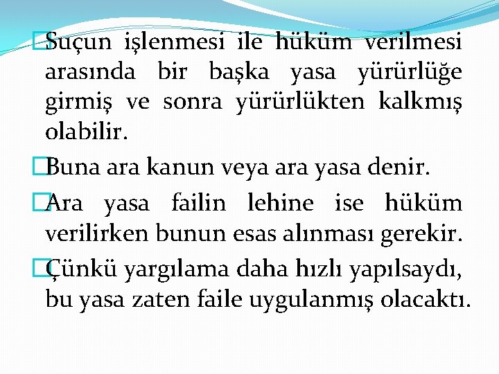 �Suçun işlenmesi ile hüküm verilmesi arasında bir başka yasa yürürlüğe girmiş ve sonra yürürlükten