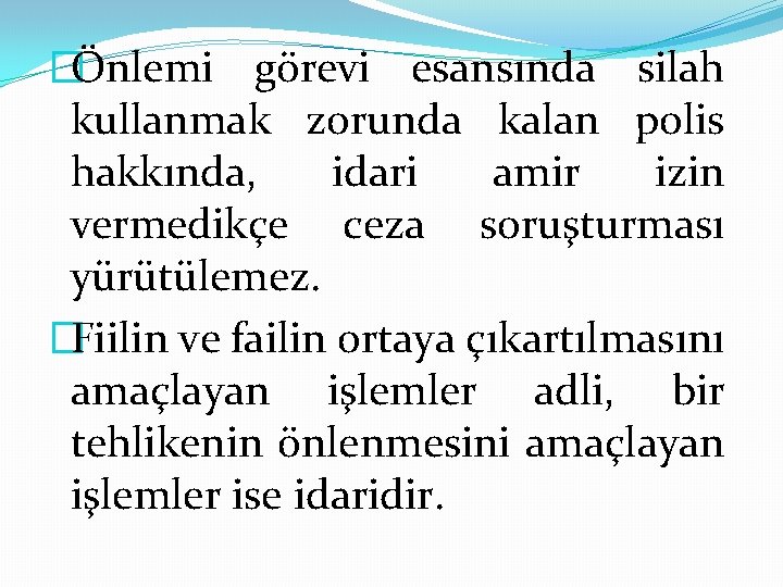 �Önlemi görevi esansında silah kullanmak zorunda kalan polis hakkında, idari amir izin vermedikçe ceza