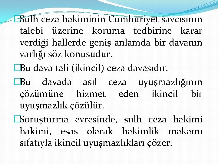 �Sulh ceza hakiminin Cumhuriyet savcısının talebi üzerine koruma tedbirine karar verdiği hallerde geniş anlamda