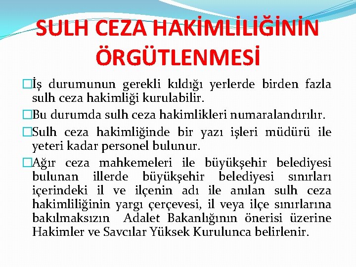 SULH CEZA HAKİMLİLİĞİNİN ÖRGÜTLENMESİ �İş durumunun gerekli kıldığı yerlerde birden fazla sulh ceza hakimliği