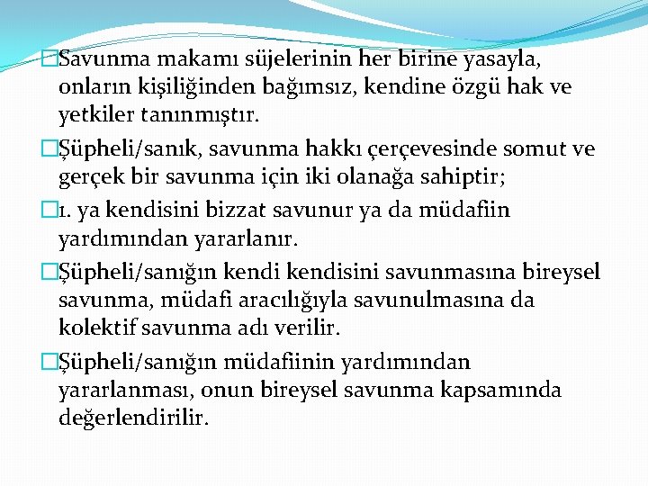 �Savunma makamı süjelerinin her birine yasayla, onların kişiliğinden bağımsız, kendine özgü hak ve yetkiler