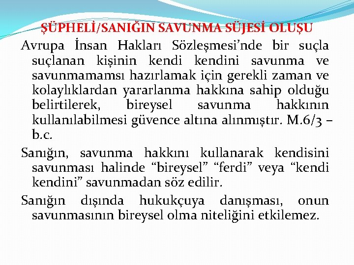 ŞÜPHELİ/SANIĞIN SAVUNMA SÜJESİ OLUŞU Avrupa İnsan Hakları Sözleşmesi’nde bir suçlanan kişinin kendini savunma ve