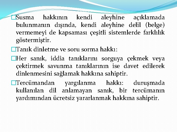 �Susma hakkının kendi aleyhine açıklamada bulunmanın dışında, kendi aleyhine delil (belge) vermemeyi de kapsaması