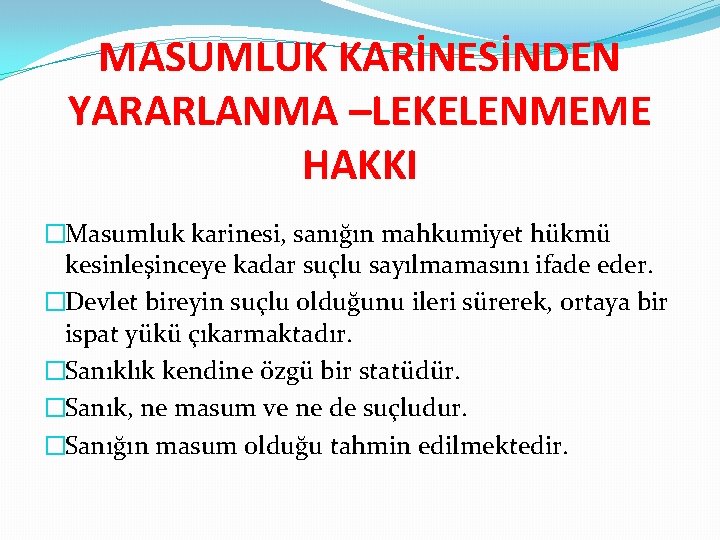 MASUMLUK KARİNESİNDEN YARARLANMA –LEKELENMEME HAKKI �Masumluk karinesi, sanığın mahkumiyet hükmü kesinleşinceye kadar suçlu sayılmamasını