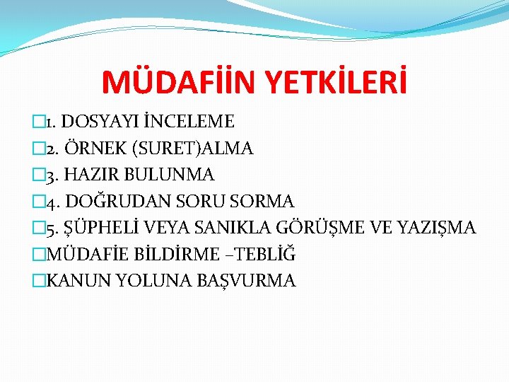 MÜDAFİİN YETKİLERİ � 1. DOSYAYI İNCELEME � 2. ÖRNEK (SURET)ALMA � 3. HAZIR BULUNMA