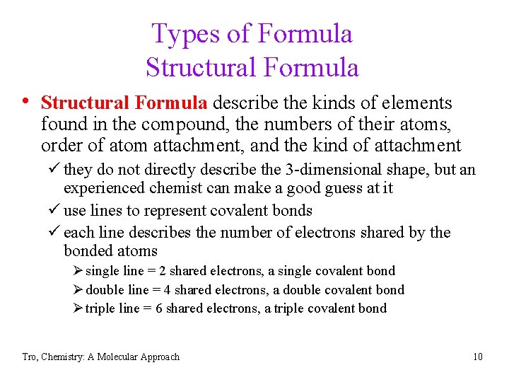 Types of Formula Structural Formula • Structural Formula describe the kinds of elements found