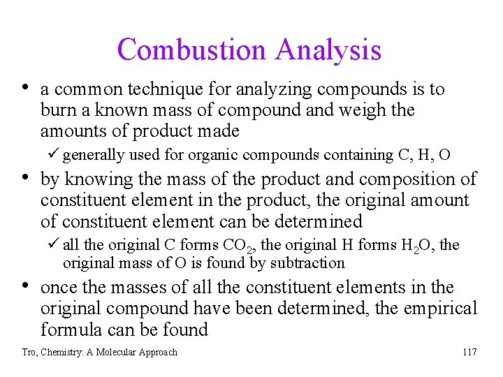 Combustion Analysis • a common technique for analyzing compounds is to burn a known