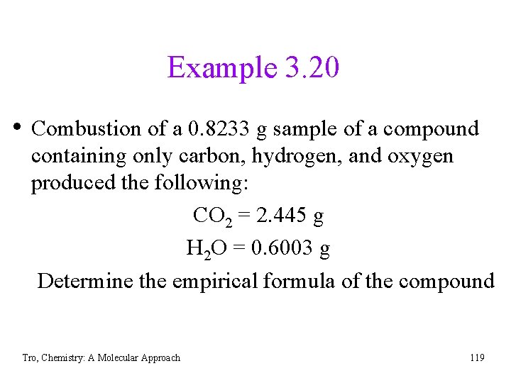 Example 3. 20 • Combustion of a 0. 8233 g sample of a compound