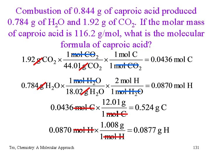 Combustion of 0. 844 g of caproic acid produced 0. 784 g of H