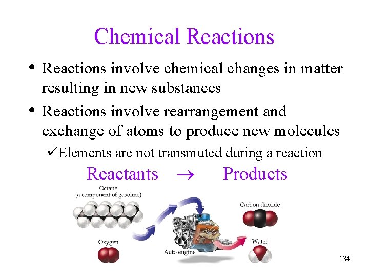 Chemical Reactions • Reactions involve chemical changes in matter • resulting in new substances