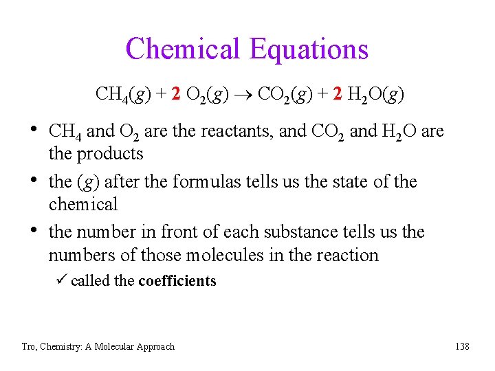 Chemical Equations CH 4(g) + 2 O 2(g) CO 2(g) + 2 H 2