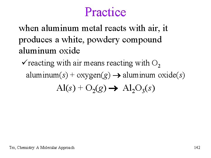 Practice when aluminum metal reacts with air, it produces a white, powdery compound aluminum