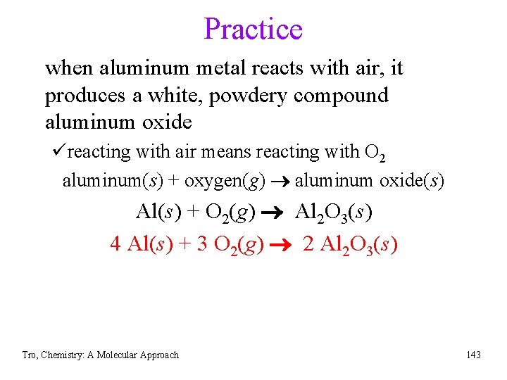 Practice when aluminum metal reacts with air, it produces a white, powdery compound aluminum