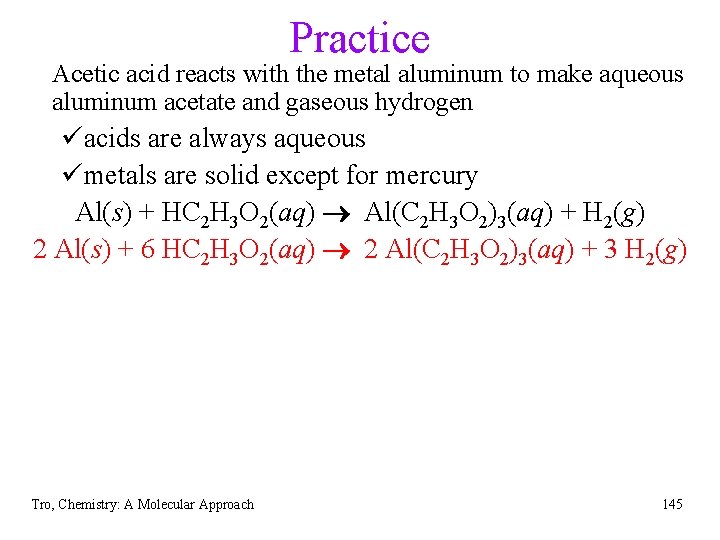 Practice Acetic acid reacts with the metal aluminum to make aqueous aluminum acetate and