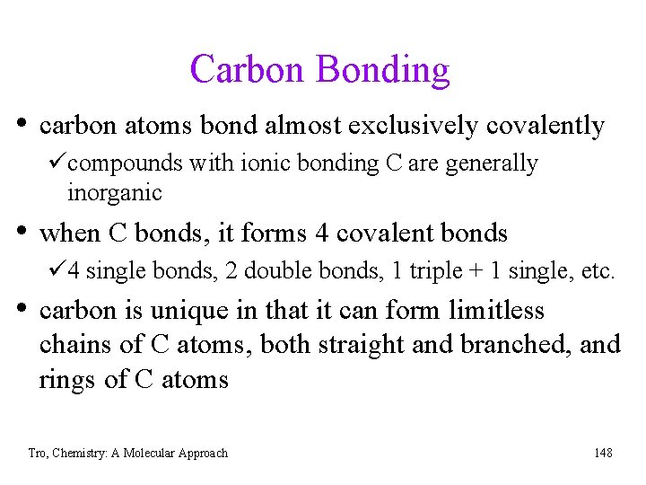 Carbon Bonding • carbon atoms bond almost exclusively covalently ücompounds with ionic bonding C