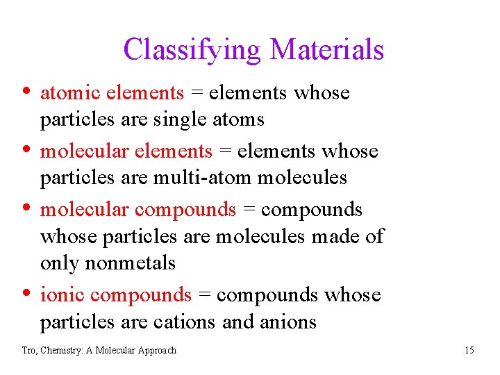 Classifying Materials • atomic elements = elements whose • • • particles are single