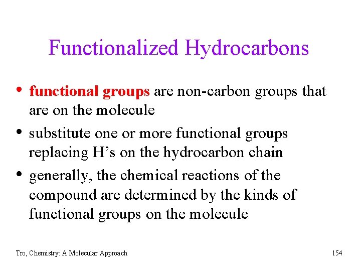 Functionalized Hydrocarbons • functional groups are non-carbon groups that • • are on the