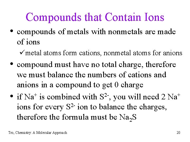 Compounds that Contain Ions • compounds of metals with nonmetals are made of ions