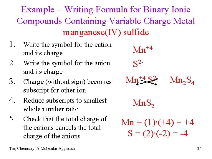 Example – Writing Formula for Binary Ionic Compounds Containing Variable Charge Metal manganese(IV) sulfide