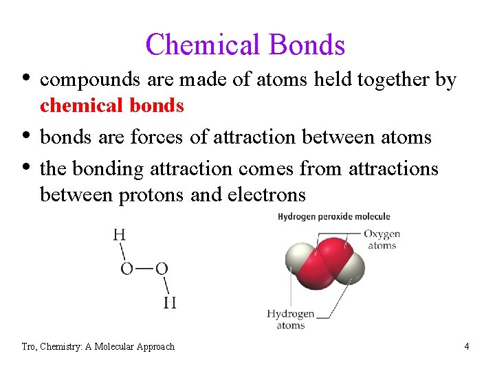 Chemical Bonds • compounds are made of atoms held together by • • chemical