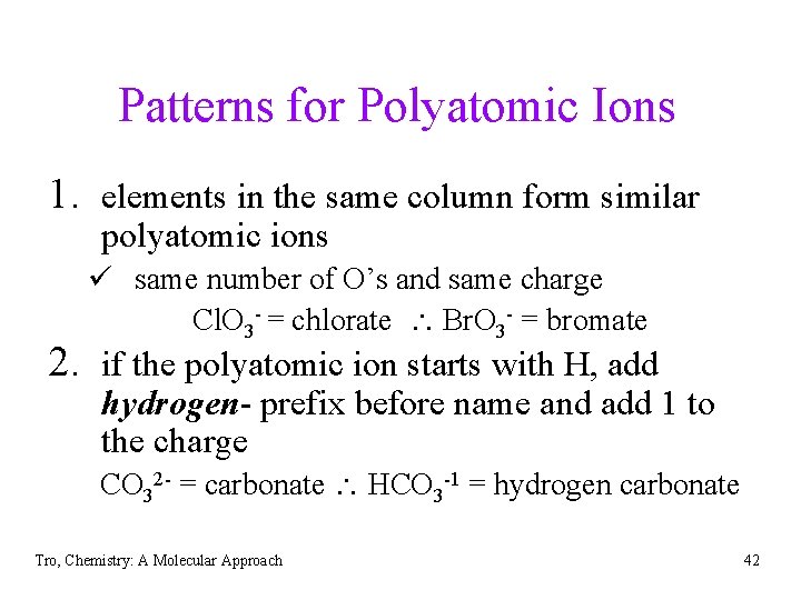 Patterns for Polyatomic Ions 1. elements in the same column form similar polyatomic ions