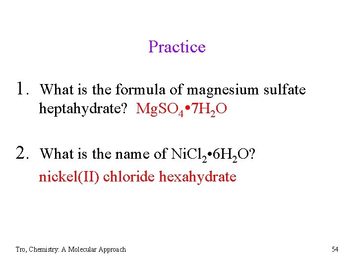 Practice 1. What is the formula of magnesium sulfate heptahydrate? Mg. SO 4 7