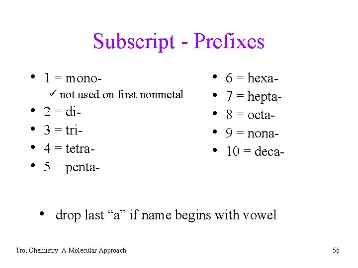 Subscript - Prefixes • 1 = monoü not used on first nonmetal • •