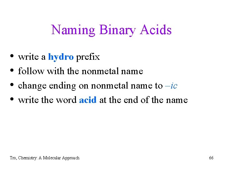 Naming Binary Acids • • write a hydro prefix follow with the nonmetal name