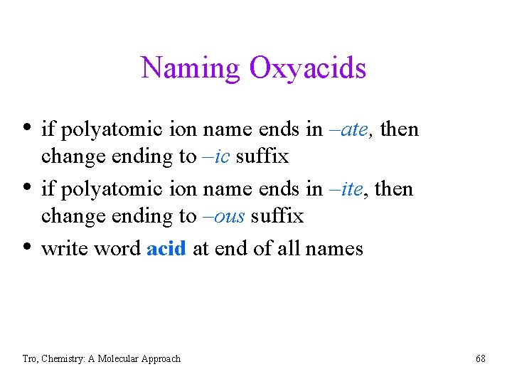 Naming Oxyacids • if polyatomic ion name ends in –ate, then • • change