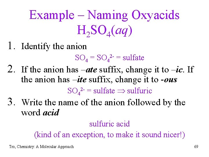 Example – Naming Oxyacids H 2 SO 4(aq) 1. Identify the anion SO 4