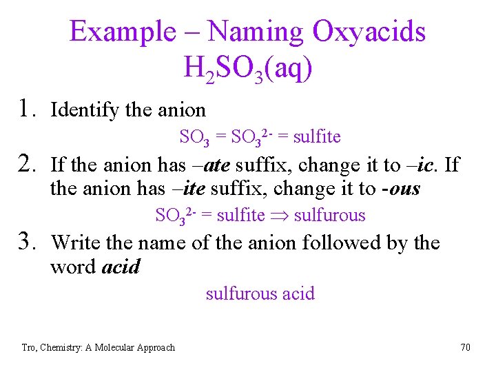 Example – Naming Oxyacids H 2 SO 3(aq) 1. Identify the anion SO 3