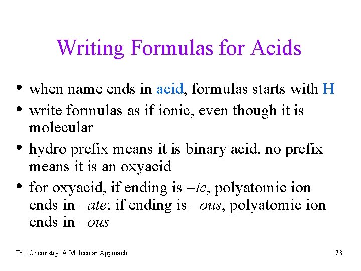 Writing Formulas for Acids • when name ends in acid, formulas starts with H