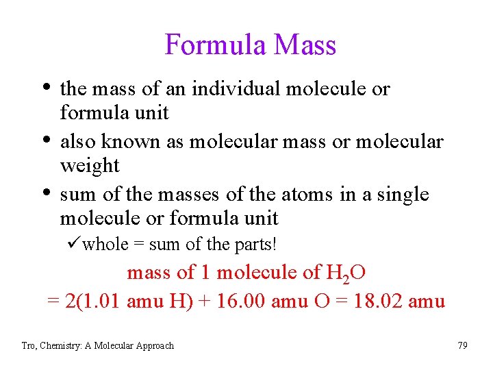 Formula Mass • the mass of an individual molecule or • • formula unit