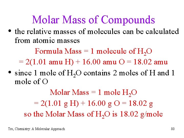 Molar Mass of Compounds • the relative masses of molecules can be calculated •