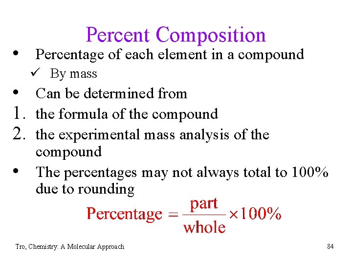 Percent Composition • Percentage of each element in a compound ü By mass •