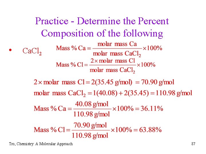 Practice - Determine the Percent Composition of the following • Ca. Cl 2 Tro,