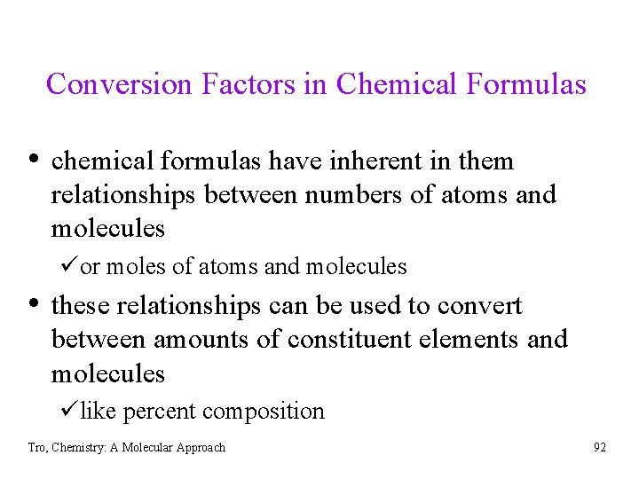 Conversion Factors in Chemical Formulas • chemical formulas have inherent in them relationships between