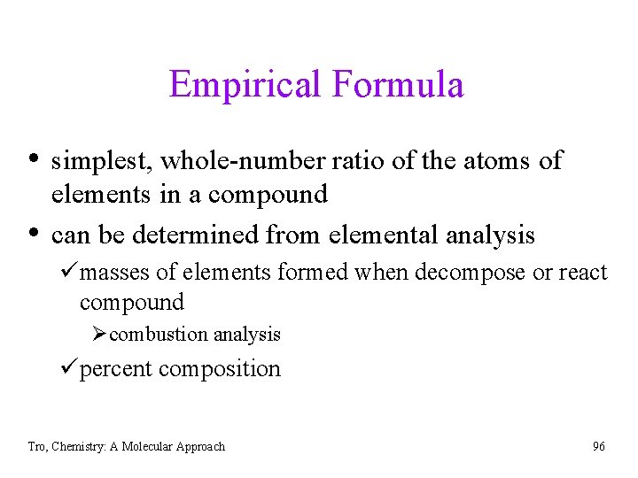 Empirical Formula • simplest, whole-number ratio of the atoms of • elements in a