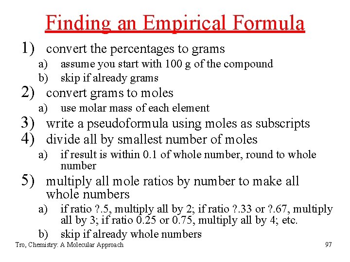 Finding an Empirical Formula 1) convert the percentages to grams a) b) assume you