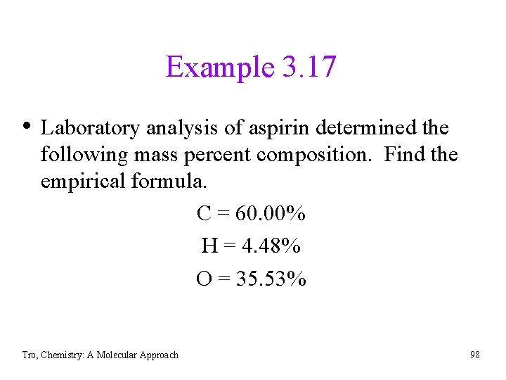 Example 3. 17 • Laboratory analysis of aspirin determined the following mass percent composition.