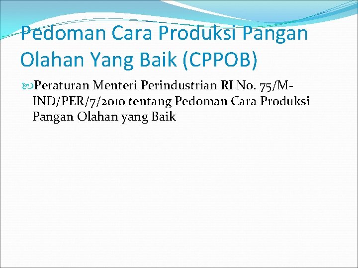 Pedoman Cara Produksi Pangan Olahan Yang Baik (CPPOB) Peraturan Menteri Perindustrian RI No. 75/MIND/PER/7/2010