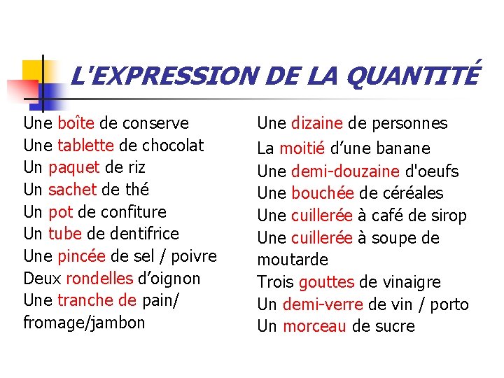 L'EXPRESSION DE LA QUANTITÉ Une boîte de conserve Une tablette de chocolat Un paquet