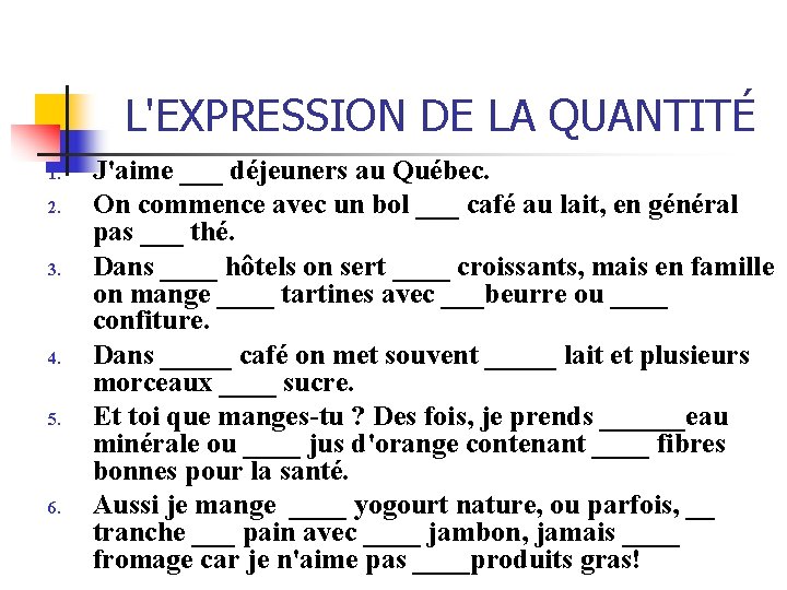 L'EXPRESSION DE LA QUANTITÉ 1. 2. 3. 4. 5. 6. J'aime ___ déjeuners au