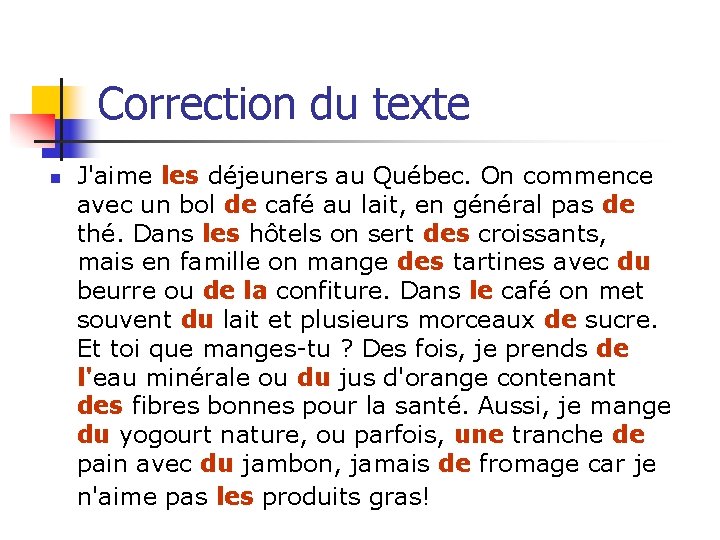 Correction du texte n J'aime les déjeuners au Québec. On commence avec un bol