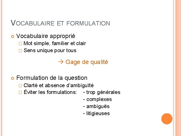 VOCABULAIRE ET FORMULATION Vocabulaire approprié � Mot simple, familier et clair � Sens unique