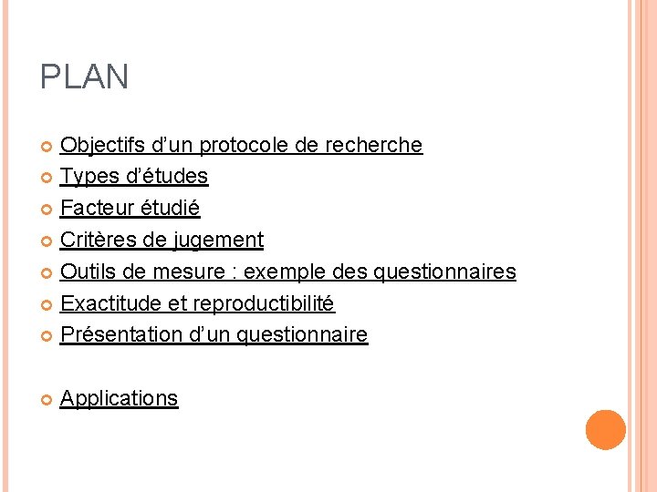 PLAN Objectifs d’un protocole de recherche Types d’études Facteur étudié Critères de jugement Outils